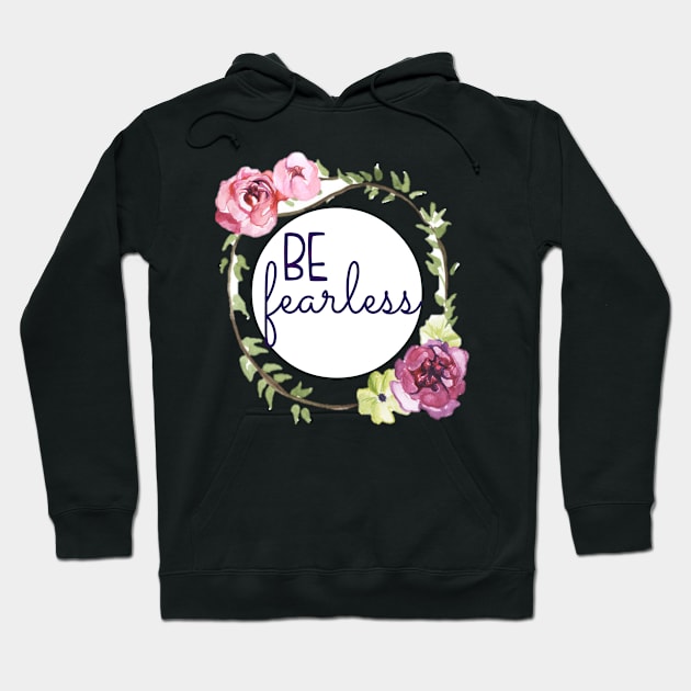 Be Fearless Floral Wreath Hoodie by annmariestowe